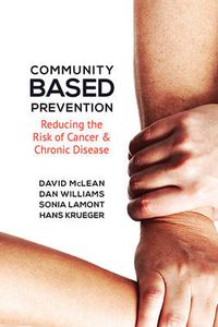 Cover image for Community-Based Prevention: Reducing the Risk of Cancer and Chronic Disease