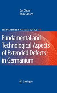 Cover image for Extended Defects in Germanium: Fundamental and Technological Aspects