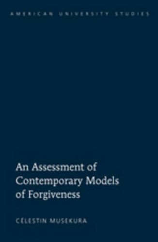 Cover image for An Assessment of Contemporary Models of Forgiveness