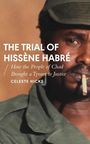 Cover image for The Trial of Hissene Habre: How the People of Chad Brought a Tyrant to Justice