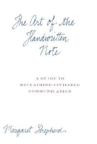 Cover image for The Art of the Handwritten Note: A Guide to Reclaiming Civilized Communications