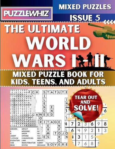 The Ultimate World Wars 1 & 2 Mixed Puzzle Book for Kids, Teens, and Adults