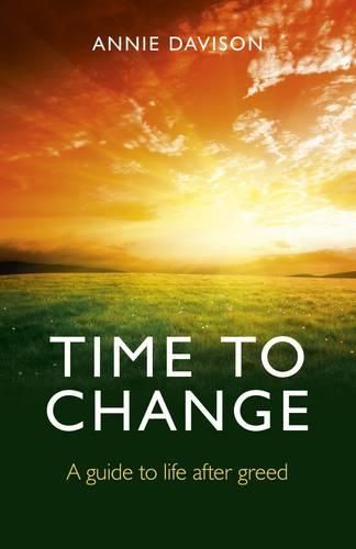 Cover image for Time to Change - A guide to life after greed