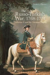 Cover image for The Russo-Turkish War, 1768-1774: Catherine II and the Ottoman Empire