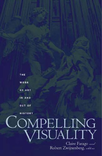 Cover image for Compelling Visuality: The Work Of Art In And Out Of History