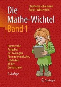 Cover image for Die Mathe-Wichtel Band 1: Humorvolle Aufgaben mit Loesungen fur mathematisches Entdecken ab der Grundschule