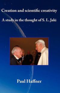 Cover image for Creation and Scientific Creativity: a Study in the Thought of S.L. Jaki