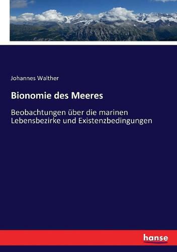 Bionomie des Meeres: Beobachtungen uber die marinen Lebensbezirke und Existenzbedingungen