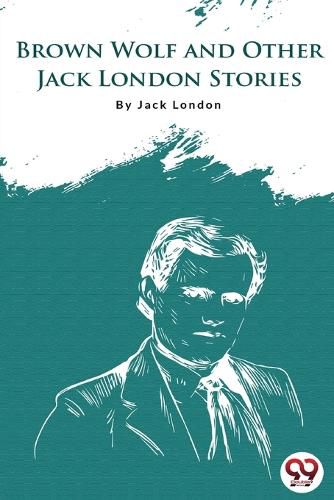 Cover image for Brown Wolf and Other Jack London Stories