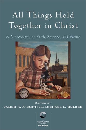 Cover image for All Things Hold Together in Christ - A Conversation on Faith, Science, and Virtue