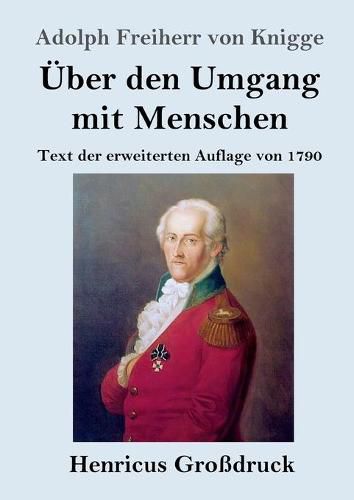 UEber den Umgang mit Menschen (Grossdruck): Text der erweiterten Auflage von 1790