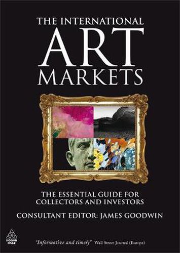 Cover image for The International Art Markets: The Essential Guide for Collectors and Investors