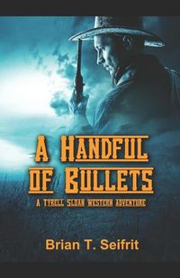 Cover image for A Handful of Bullets