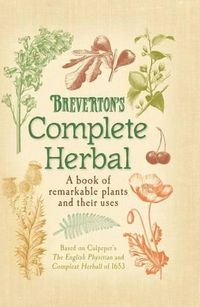 Cover image for Breverton's Complete Herbal: A Book Of Remarkable Plants And Their Uses