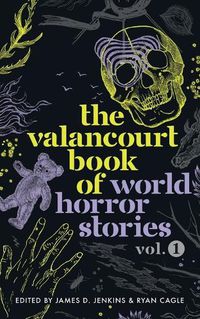 Cover image for The Valancourt Book of World Horror Stories, volume 1