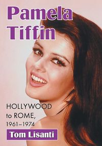 Cover image for Pamela Tiffin: Hollywood to Rome, 1961-1974