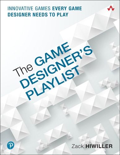 Cover image for Game Designer's Playlist, The: Innovative Games Every Game Designer Needs to Play