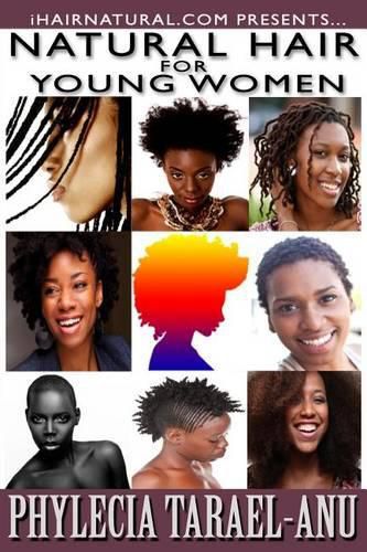 Cover image for Natural Hair for Young Women: A Step-By-Step Guide to Natural Hair for Black Women, the Best Hair Products, Hair Growth, Hair Treatments, Natural Ha