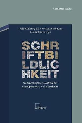 Cover image for Schriftbildlichkeit: Wahrnehmbarkeit, Materialitat Und Operativitat Von Notationen