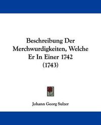 Cover image for Beschreibung Der Merchwurdigkeiten, Welche Er in Einer 1742 (1743)