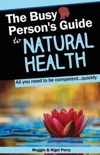 Cover image for The Busy Person's Guide To Natural Health