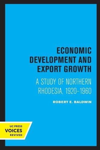 Cover image for Economic Development and Export Growth: A Study of Northern Rhodesia, 1920-1960