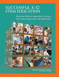 Cover image for Successful K-12 STEM Education: Identifying Effective Approaches in Science, Technology, Engineering, and Mathematics