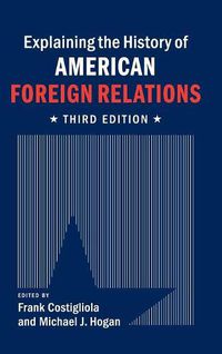 Cover image for Explaining the History of American Foreign Relations