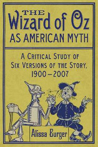 The The Wizard of Oz as American Myth: A Critical Study of Six Versions of the Story, 1900-2007