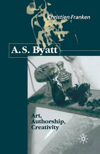 Cover image for A.S.Byatt: Art, Authorship, Creativity: Art, Authorship and Creativity