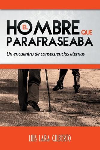 Cover image for El hombre que parafraseaba: Un encuentro de consecuencias eternas