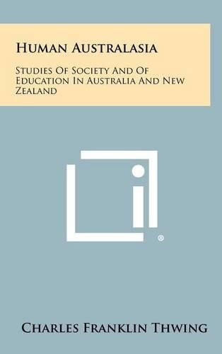 Human Australasia: Studies of Society and of Education in Australia and New Zealand