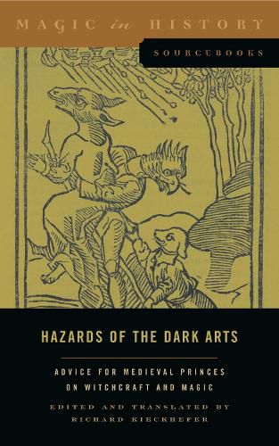 Cover image for Hazards of the Dark Arts: Advice for Medieval Princes on Witchcraft and Magic