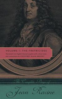 Cover image for The Complete Plays of Jean Racine: Volume 1: The Fratricides