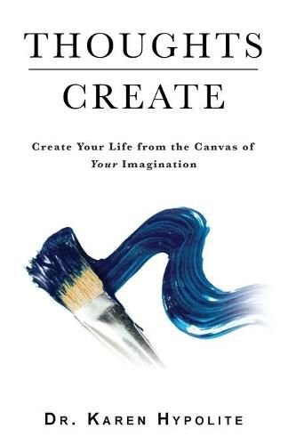 Cover image for Thoughts Create: Create Your Life from the Canvas of Your Imagination