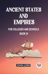 Cover image for Ancient States and Empires For Colleges And Schools Book III
