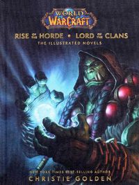Cover image for World of Warcraft: Rise of the Horde & Lord of the Clans: The Illustrated Novels