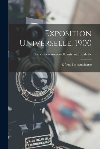 Cover image for Exposition universelle, 1900; 32 vues photographiques
