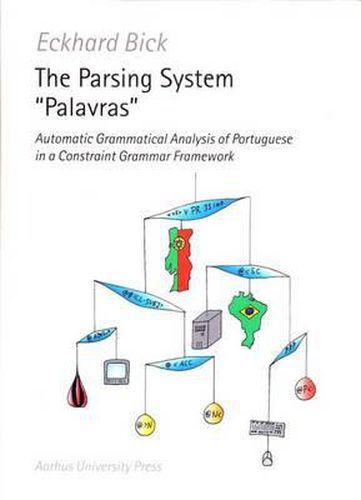 Cover image for The Parsing System Palavras: Automatic Grammatical Analysis of Portuguese in a Constraint Grammar Framework