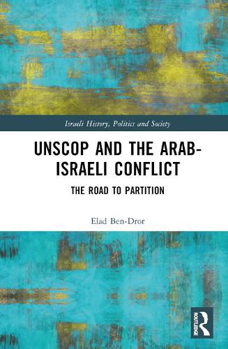 Cover image for UNSCOP and the Arab-Israeli Conflict: The Road to Partition