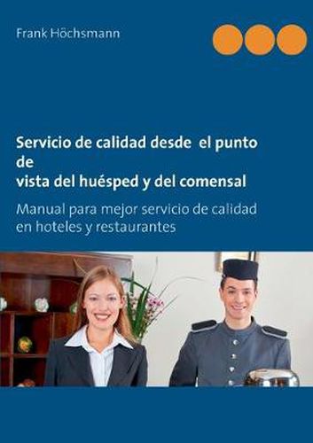 Cover image for Servicio de calidad desde el punto de vista del huesped y del comensal: Manual para mejor servicio de calidad en hoteles y restaurantes