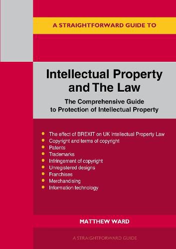 Intellectual Property And The Law: The Comprehensive Guide to Protection of Intellectual Property