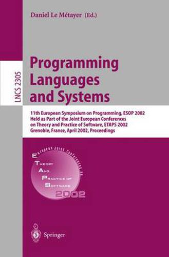 Cover image for Programming Languages and Systems: 11th European Symposium on Programming, ESOP 2002, Held as Part of the Joint European Conferences on Theory and Practice of Software, ETAPS 2002 Grenoble, France, April 8-12, 2002. Proceedings