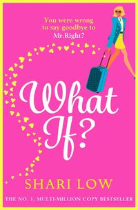 Cover image for What If?: The perfect laugh-out-loud romantic comedy from #1 bestseller Shari Low