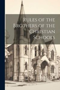 Cover image for Rules of the Brothers of the Christian Schools