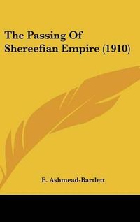 Cover image for The Passing of Shereefian Empire (1910)