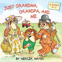 Cover image for Just Grandma, Grandpa, and Me (Little Critter)