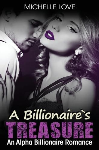 Cover image for A Billionaire's Treasure: An Alpha Billionaire Romance