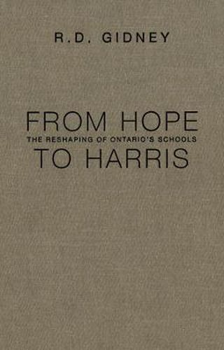 Cover image for From Hope to Harris: The Reshaping of Ontario's Schools