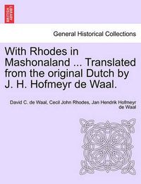 Cover image for With Rhodes in Mashonaland ... Translated from the Original Dutch by J. H. Hofmeyr de Waal.